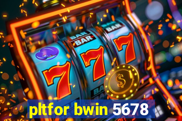 pltfor bwin 5678